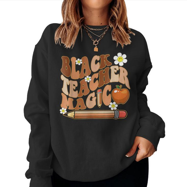 Black Teacher Magic Teacher Black History Melanin Women Sweatshirt