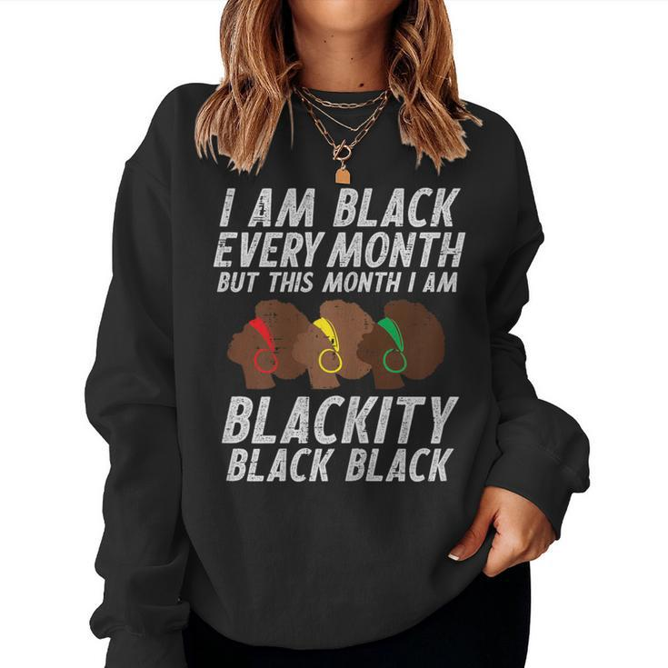 I Am Blackity Black Afro Woman African Pride History Women Women Sweatshirt