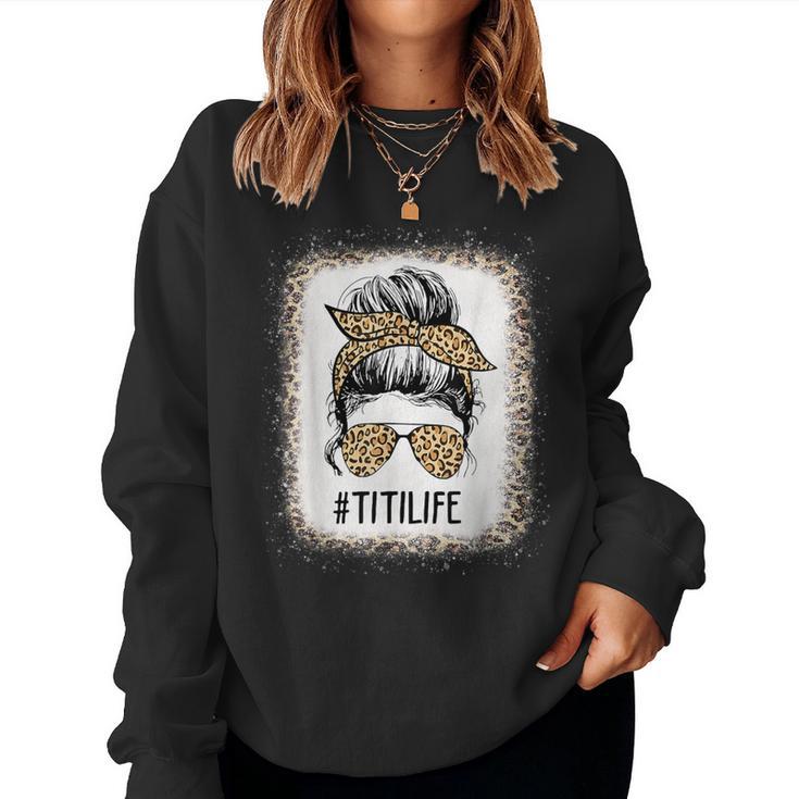 Bleached Titi Life Leopard Messy Bun Mother's Day Women Sweatshirt