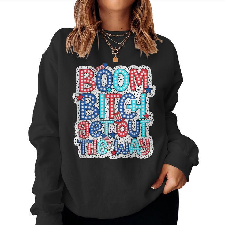 Boom Bitch Get Out The Way Happy Face 4Th Of July Women Sweatshirt