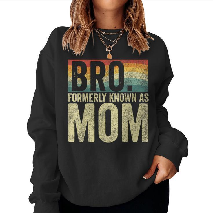Bro Formerly Known As Mom Vintage Women Sweatshirt