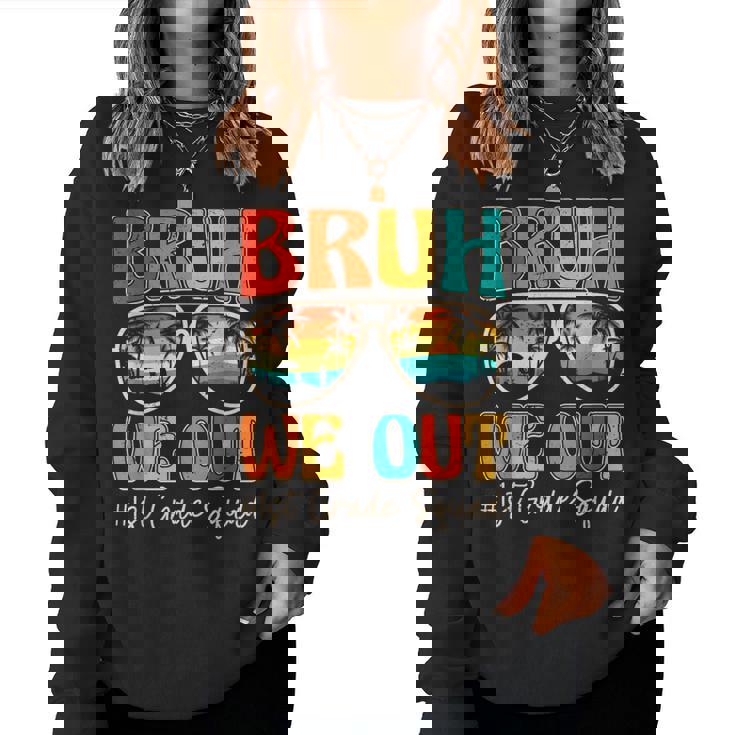 Bruh We Out 1St First Grade Squad Retro Last Day Of School Women Sweatshirt
