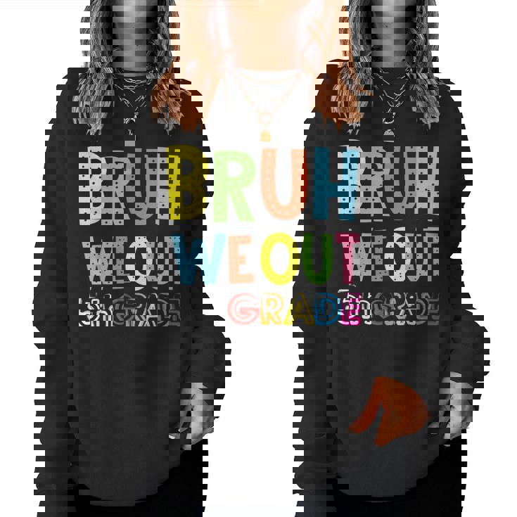 Bruh We Out 5Th Grade Teacher Last Day Of School Women Sweatshirt