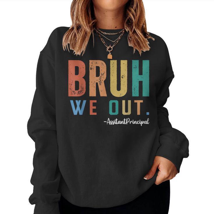 Bruh We Out Assistant Principal End Of School Teacher Summer Women Sweatshirt