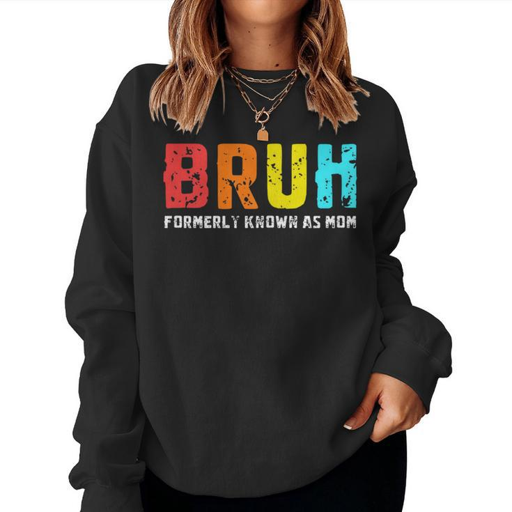 Bruh Formerly Known As Mom Mom Mother's Day Women Sweatshirt