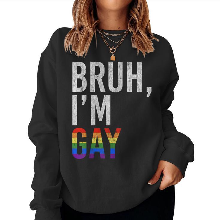 Bruh Meme I'm Gay Lgbt Flag Gay Pride Month Rainbow Women Sweatshirt