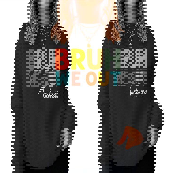 Bruh We Out Teacher Happy Last Day Of School Teacher Women Sweatshirt