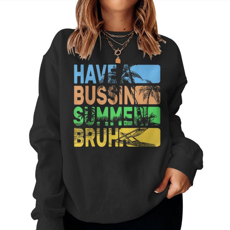 Have A Bussin Summer Bruh Teacher Summer Women Sweatshirt