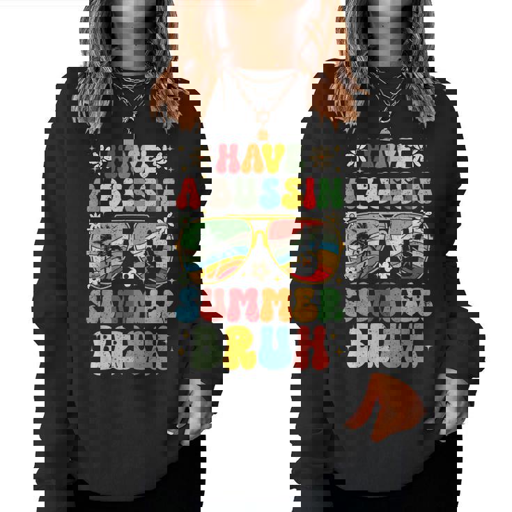 Have A Bussin Summer Bruh Teacher We Out Last Day Of School Women Sweatshirt
