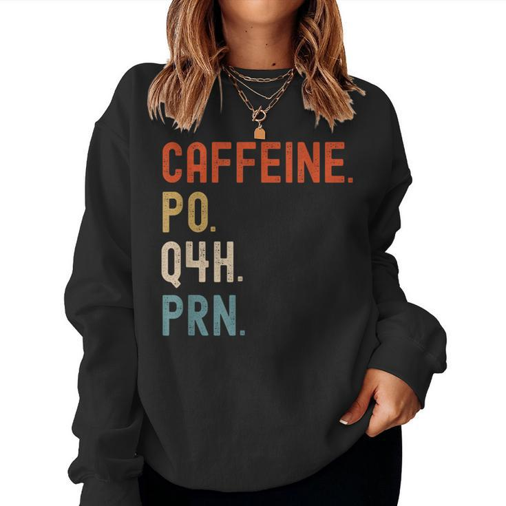 Caffeine Po Q4h Prn Nurse Nursing Women Sweatshirt