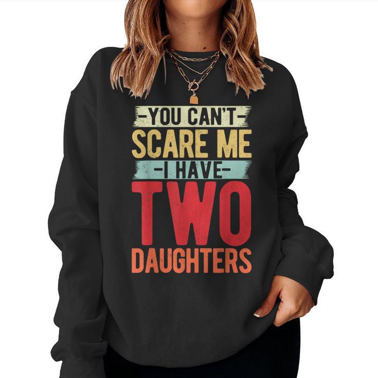 You Can't Scare Me I Have Two Daughters Geschenke Lustige Papa Mama Sweatshirt Frauen