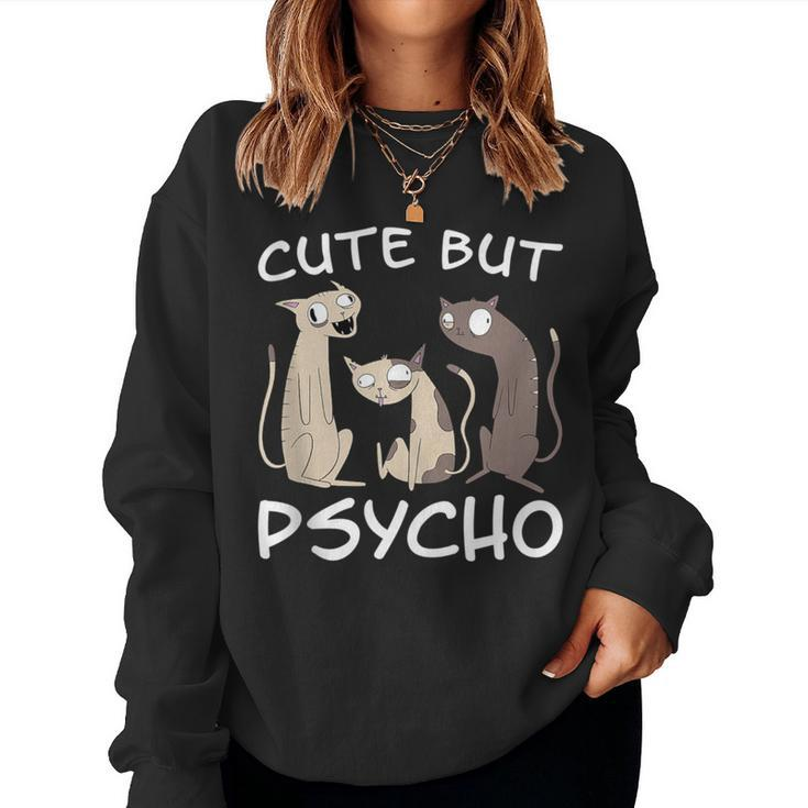Cat Saying Cute But Psycho Cats Mom Kittens Cats Dad Women Sweatshirt