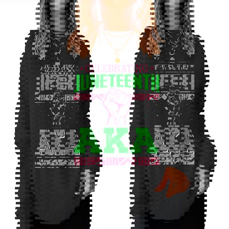 Celebrating Junenth Aka Fist Black History Women Women Sweatshirt