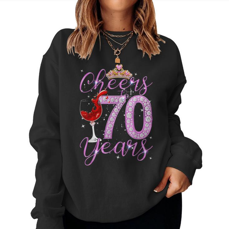 Cheers To 70 Years Old Happy 70Th Birthday Queen Women Women Sweatshirt