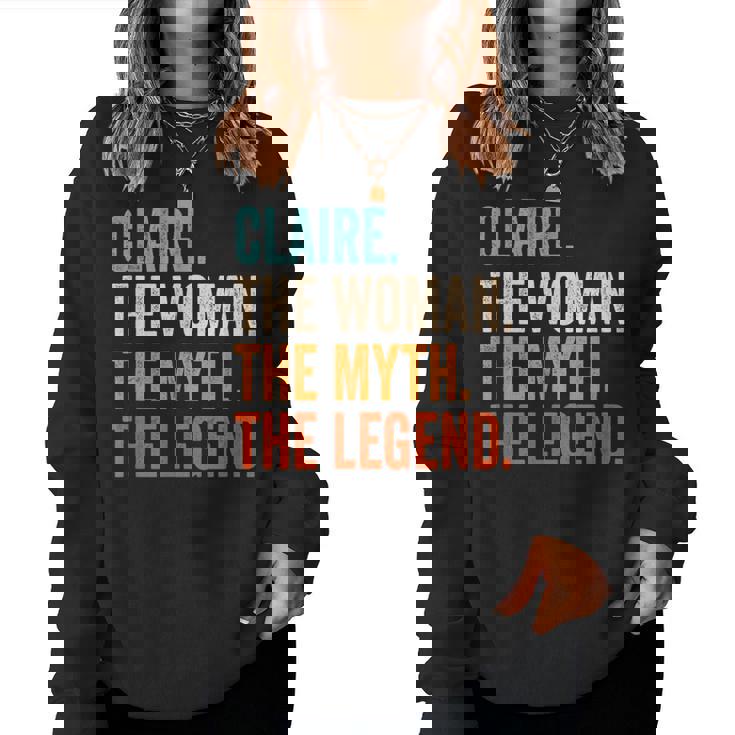 Claire The Woman The Myth The Legend First Name Claire Women Sweatshirt