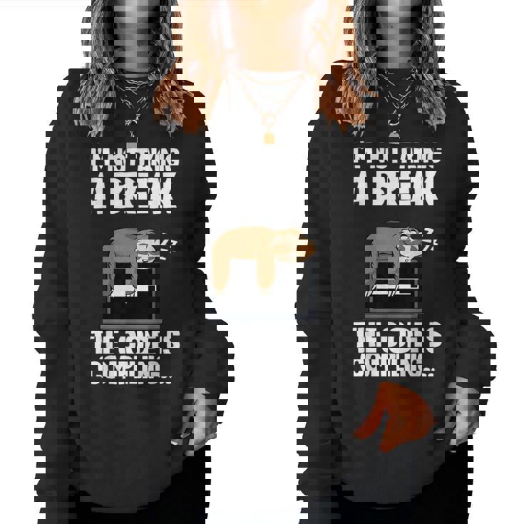 The Code Is Compiling Coder Sloth Coding Programmateur Amusant Women Sweatshirt