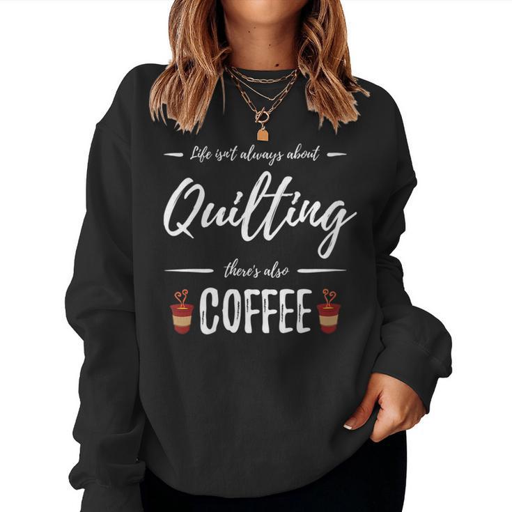 Coffee Drinker Quilting Quilt Maker Idea Women Sweatshirt