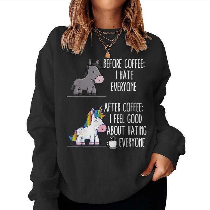 Before Coffee I Hate Everyone After I Feel Good About Hating Women Sweatshirt