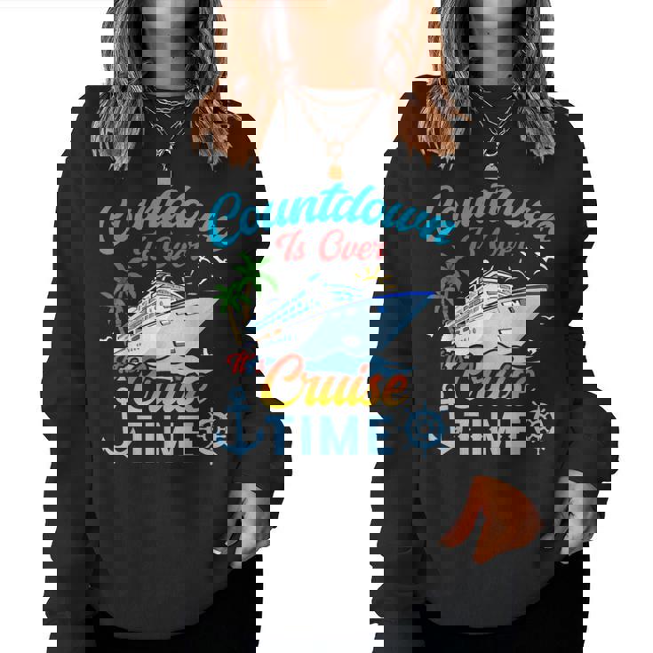 Countdown Is Over It's Cruise Time Cruise Ship Women Sweatshirt