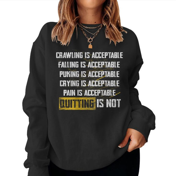 Crawling Is Acceptable Falling Pucking Crying Pain Quitting Women Sweatshirt