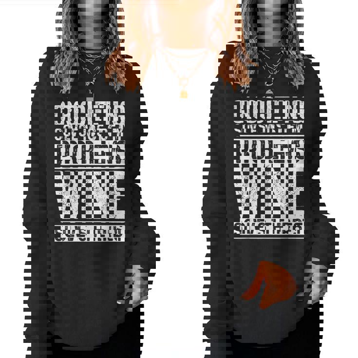 Crocheting Solves Most My Problems Wine Crochet Slogan Women Sweatshirt