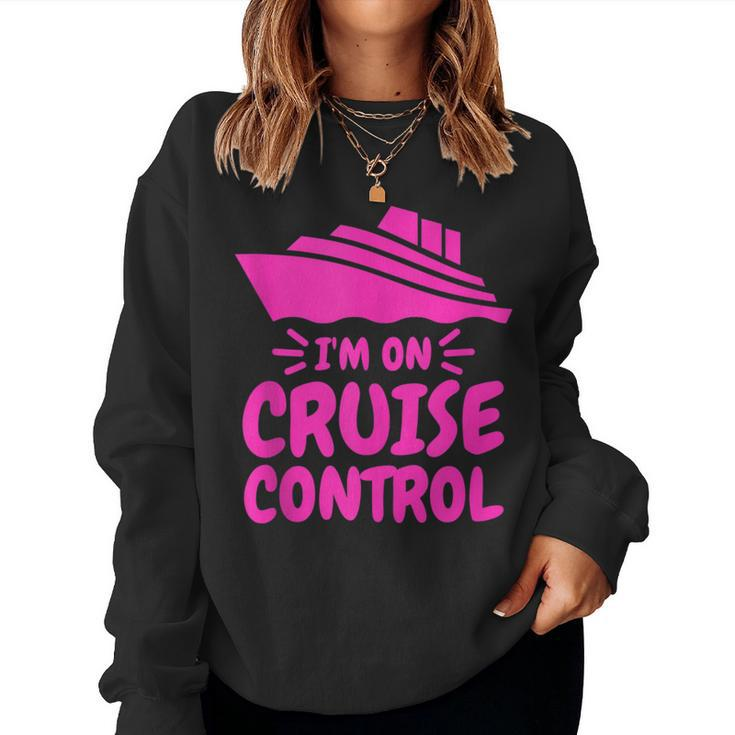 Cruise Ship Joke I'm On Cruise Control Women Sweatshirt