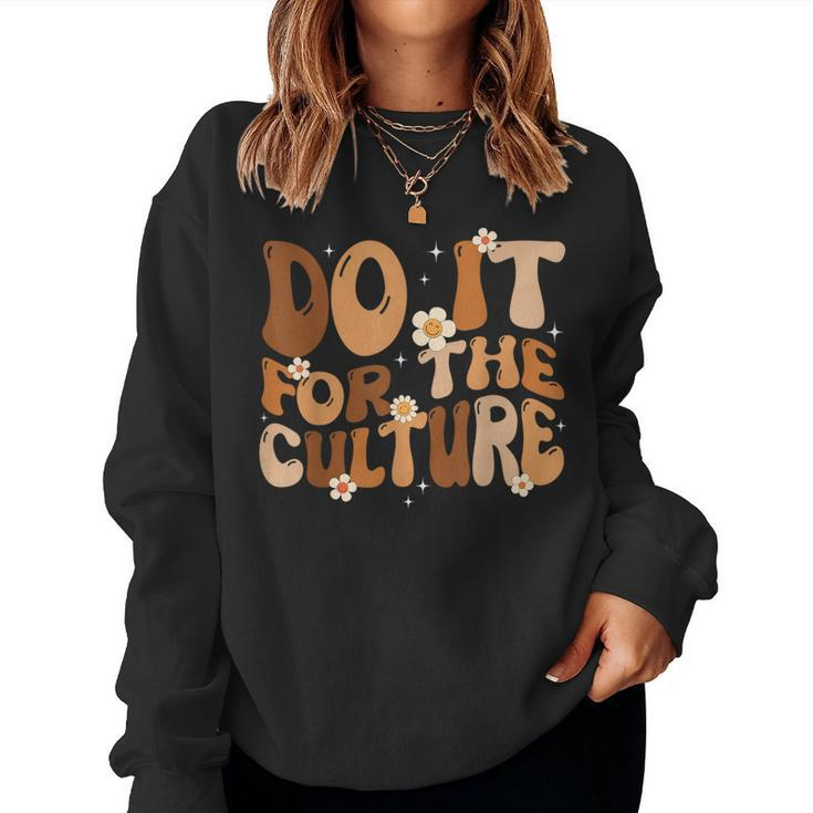 Do It For The Culture Retro Groovy Black History Month Girl Women Sweatshirt