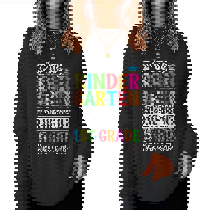 Cute So Long Kindergarten Look Out First Grade Here I Come Women Sweatshirt