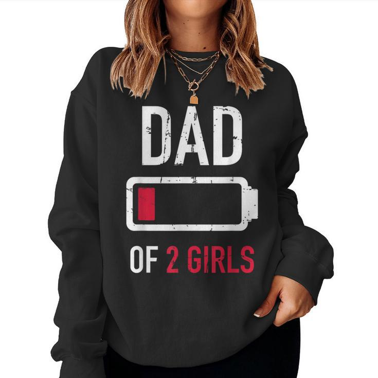 Dad Of 2 Two Girls Low Battery For Father's Day Women Sweatshirt