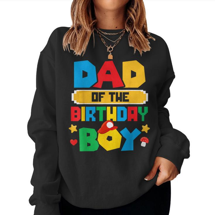 Dad Of The Birthday Boy Game Gaming Dad And Mom Family Women Sweatshirt