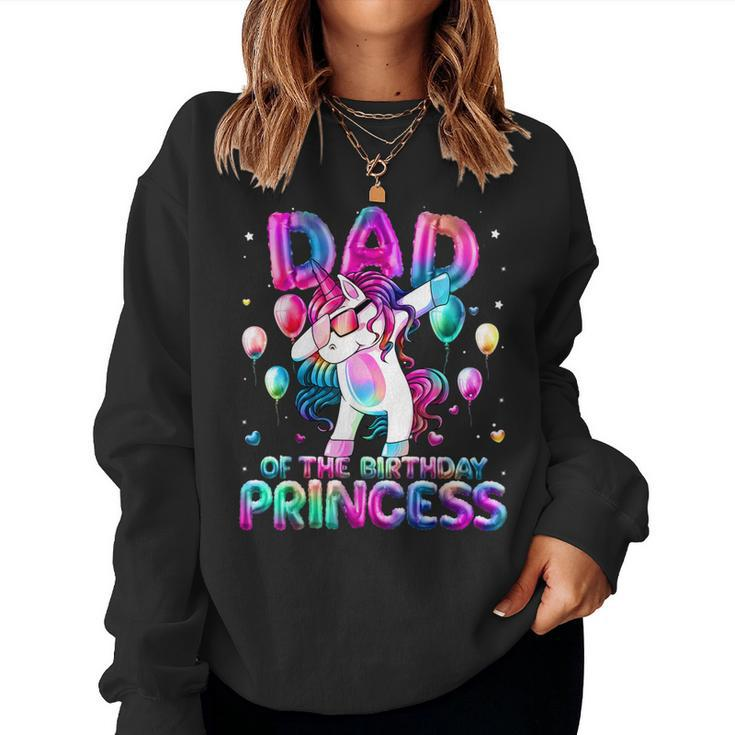 Dad Of The Birthday Princess Girl Dabbing Unicorn Daddy Women Sweatshirt