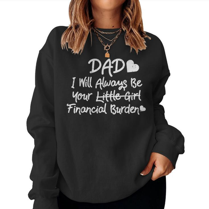 Dad Financial Burden Little Girl Fathers Day Daughter Women Sweatshirt