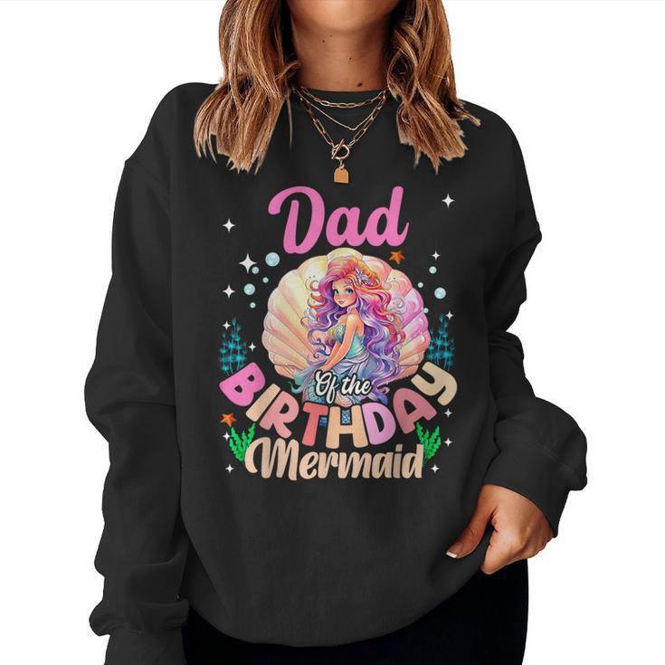 Dad And Mom Of The Birthday Mermaid Girl Family Matching Women Sweatshirt