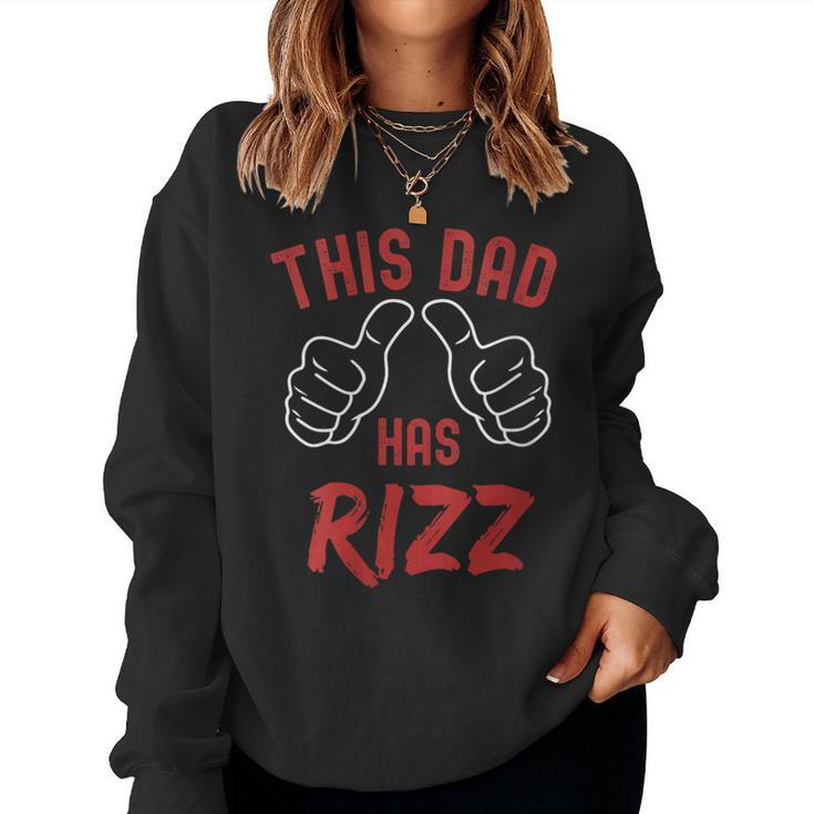 This Dad Has Rizz Fathers Day Viral Meme W Rizz Pun Women Sweatshirt