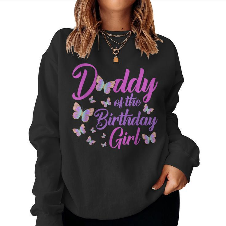 Daddy Of The Birthday Girl Butterfly Dad Father 1St Women Sweatshirt