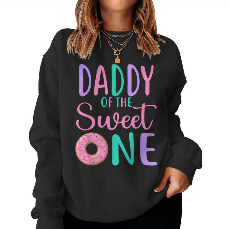 Daddy Of The Sweet One Dad 1St Birthday Girl Donut Party Women Sweatshirt