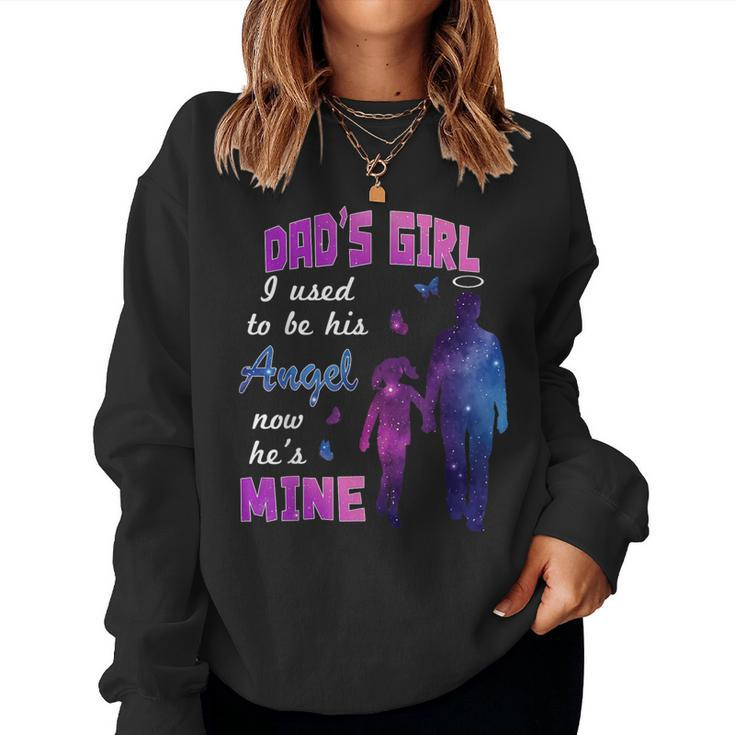 Dad's Girl I Used To Be His Angel Now He Is Mine Daughter Women Sweatshirt