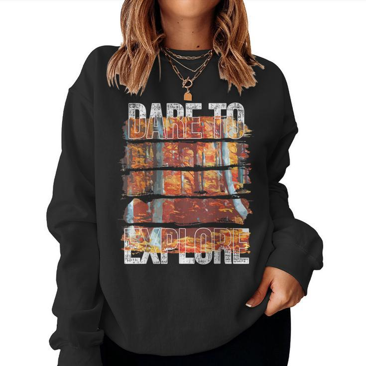 Dare To Explore Fall Women Sweatshirt
