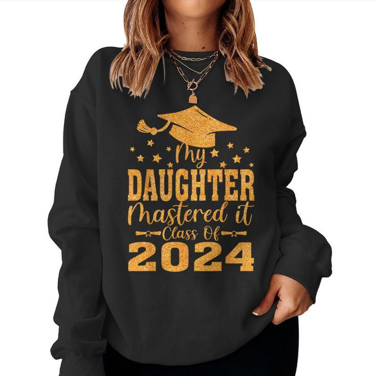 My Daughter Mastered It Class Of 2024 Masters Graduation Women Sweatshirt