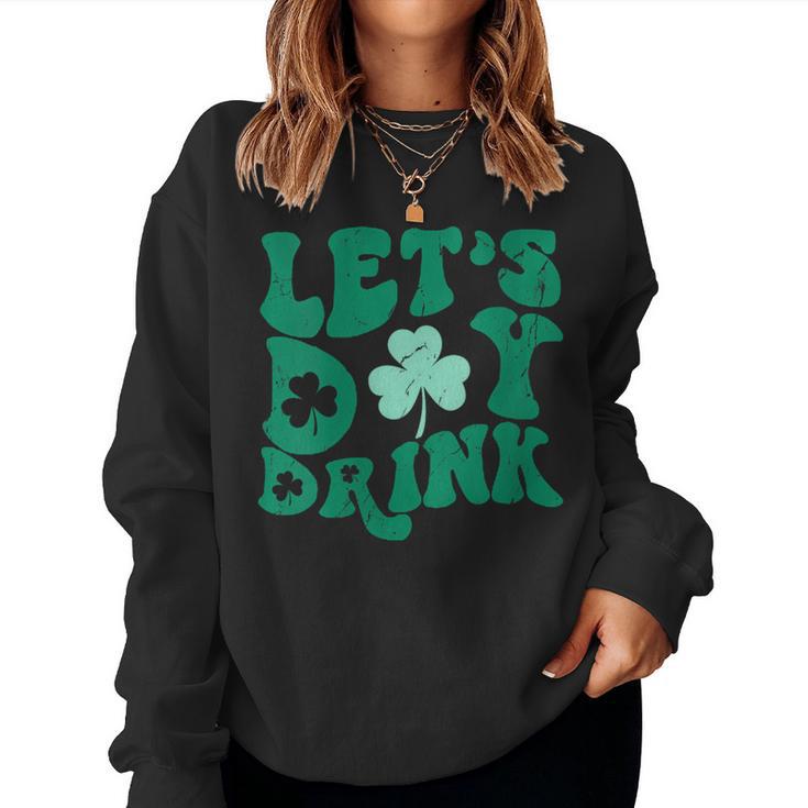 Lets Day Drink Groovy Vintage St Patrick's Day Women's Lucky Women Sweatshirt