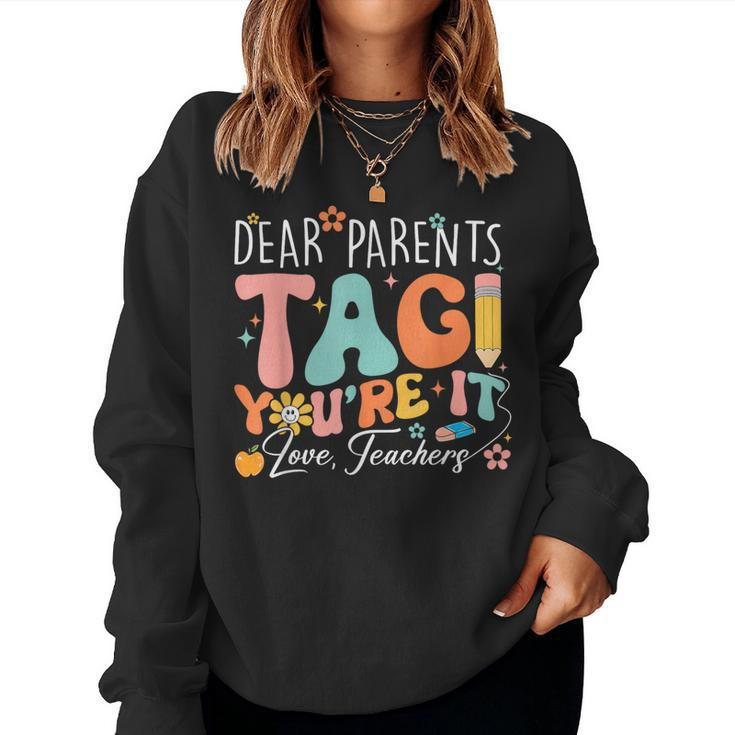 Dear Parents Tag You're It Love Teachers Teacher Women Sweatshirt