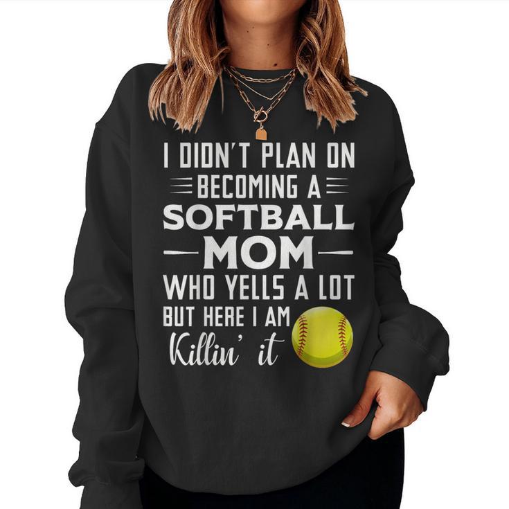 I Didn't Plan On Becoming A Softball Mom Women Sweatshirt