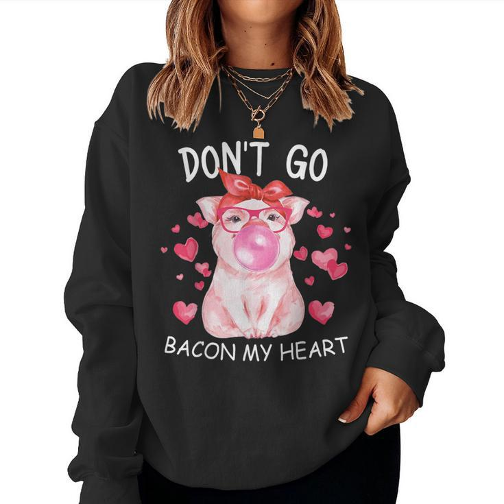 Don't Go Bacon My Heart Matching Valentines Day Women Sweatshirt