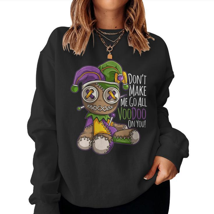 Don't Make Me Go All Voodoo Doll Mardi Gras Costume Women Sweatshirt