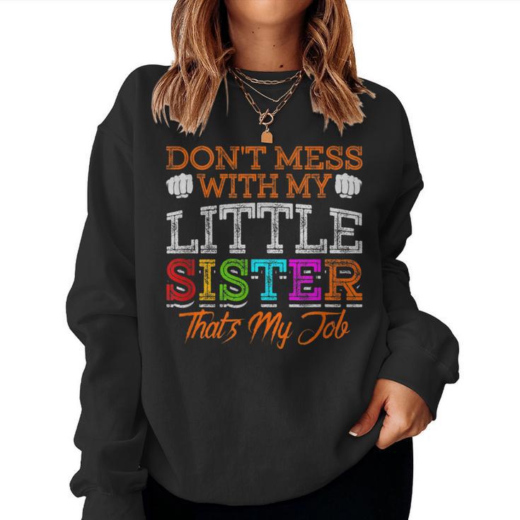 Don't Mess With My Little Sister That's My Job Women Sweatshirt