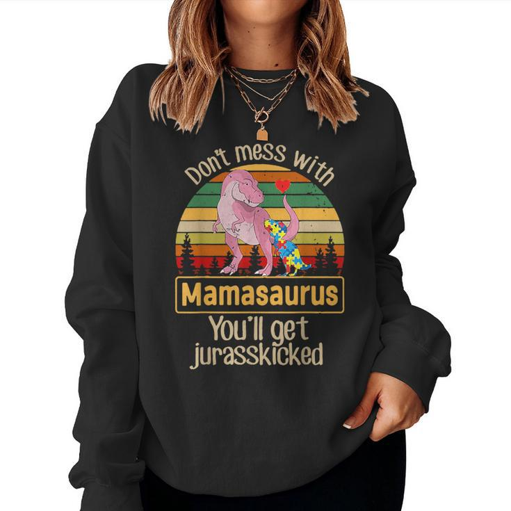 Don't Mess With Mamasaurus Autism Mom Mother's Day Women Sweatshirt