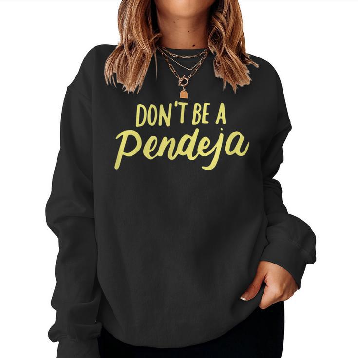 Don't Be A Pendeja Latina Power Feminist Women Women Sweatshirt