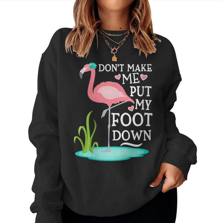 Don't Make Me Put My Foot Down Pink Flamingo Women Sweatshirt