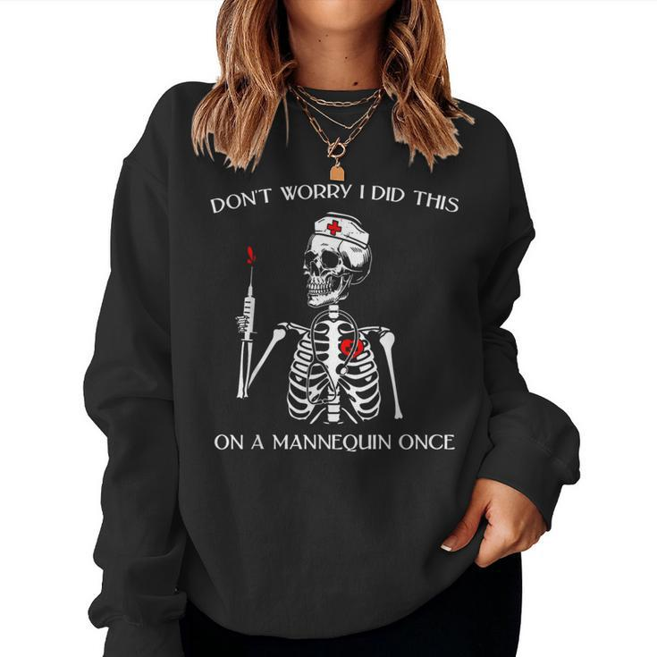 Don't Worry I Did This On A Mannequin Once Skeleton Nurse Women Sweatshirt