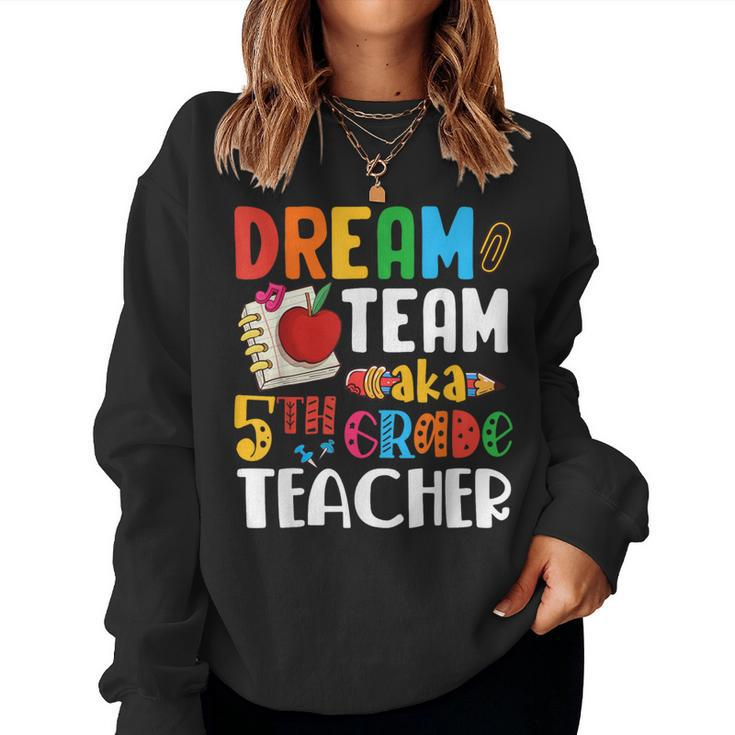Dream Team Aka 5Th Grade Teacher Fifth Grade Teachers Women Sweatshirt